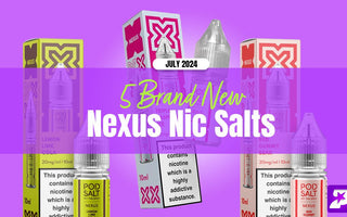 5 Brand New Nexus Flavours - July 2024 - Prime Vapes UK