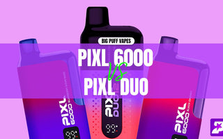 PIXL 6000 vs PIXL Duo 12 - Prime Vapes UK