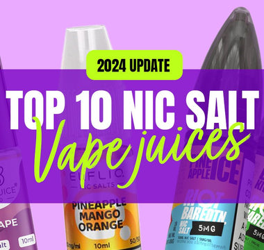 The Top 10 Best Nic Salts of 2024 - Prime Vapes UK