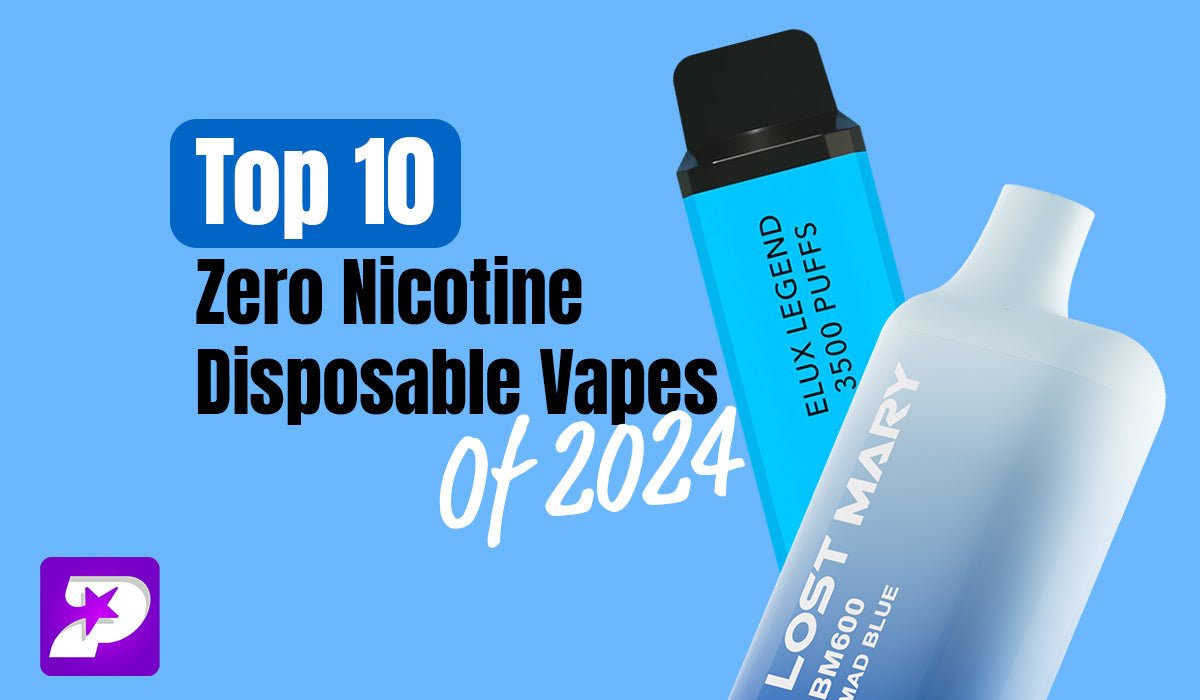 Top Ten Zero Nic Disposables – Prime Vapes UK